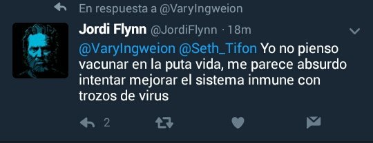 Yo no pienso vacunar en la puta vida, me parece absurdo intentar mejorar el sistema inmune con trozos de virus