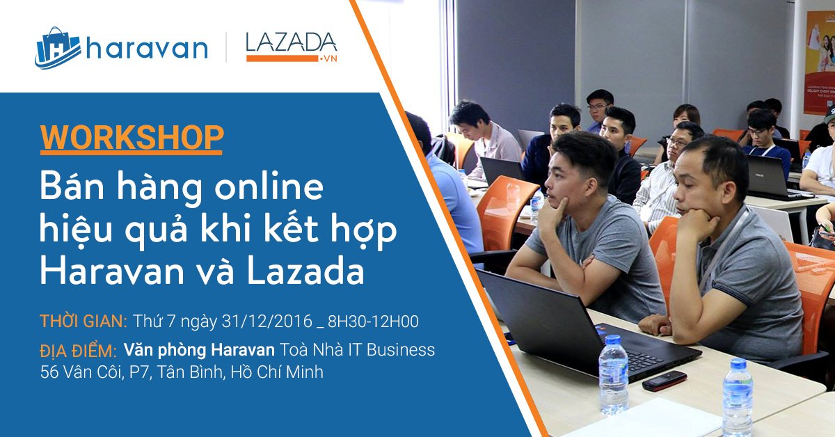 HaravanOfficial's tweet photo. Workshop "Bán Hàng Hiệu Quả Khi Kết Nối #Haravan và #Lazada
https://t.co/EqMt4ezCjT https://t.co/xI7N34tS76