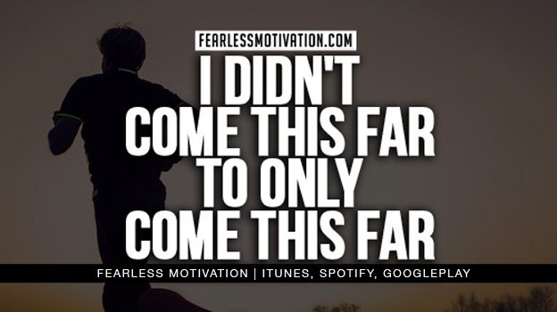 fearlessmotivat's tweet image. You didn't come this far to only come this far. KEEP GOING and KEEP GROWING! FearlessMotivation.com