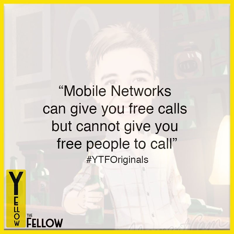 YellowTheFellow's tweet photo. #YTFOriginals by #YellowTheFellow ""Free Calls but no one free to answer those calls"" #network #airtel #vodafone #jio #friends #idea https://t.co/79AEVSp4l7