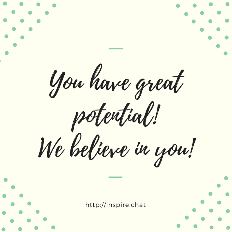 InspireChatApp's tweet photo. We all have great potential!  We must believe ourselves! #believe #DontGiveUp #MakeSomething #HelpSomebody #LiveFullDieEmpty #DoMoreWithLess https://t.co/KlZDb3GfOP