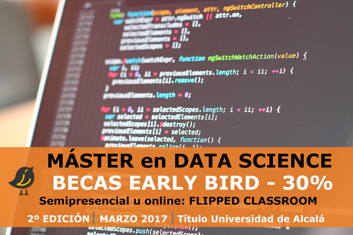 BECAS EARLY BIRD 30%: MÁSTER EN DATA SCIENCE. Semipresencial con Clases Sábados Alternos. ow.ly/i3a830778WB