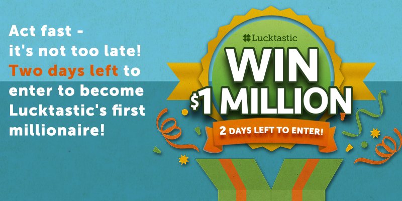 Act fast - it's not too late! Two days left to enter to become Lucktastic's first millionaire! goo.gl/Zcl4zC