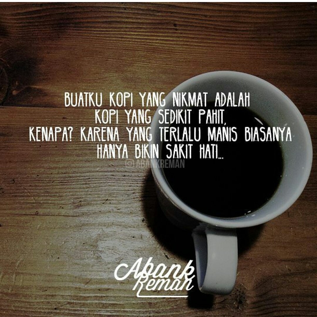  kata kata bijak on Twitter Kopi yang nikmat adalah yang 