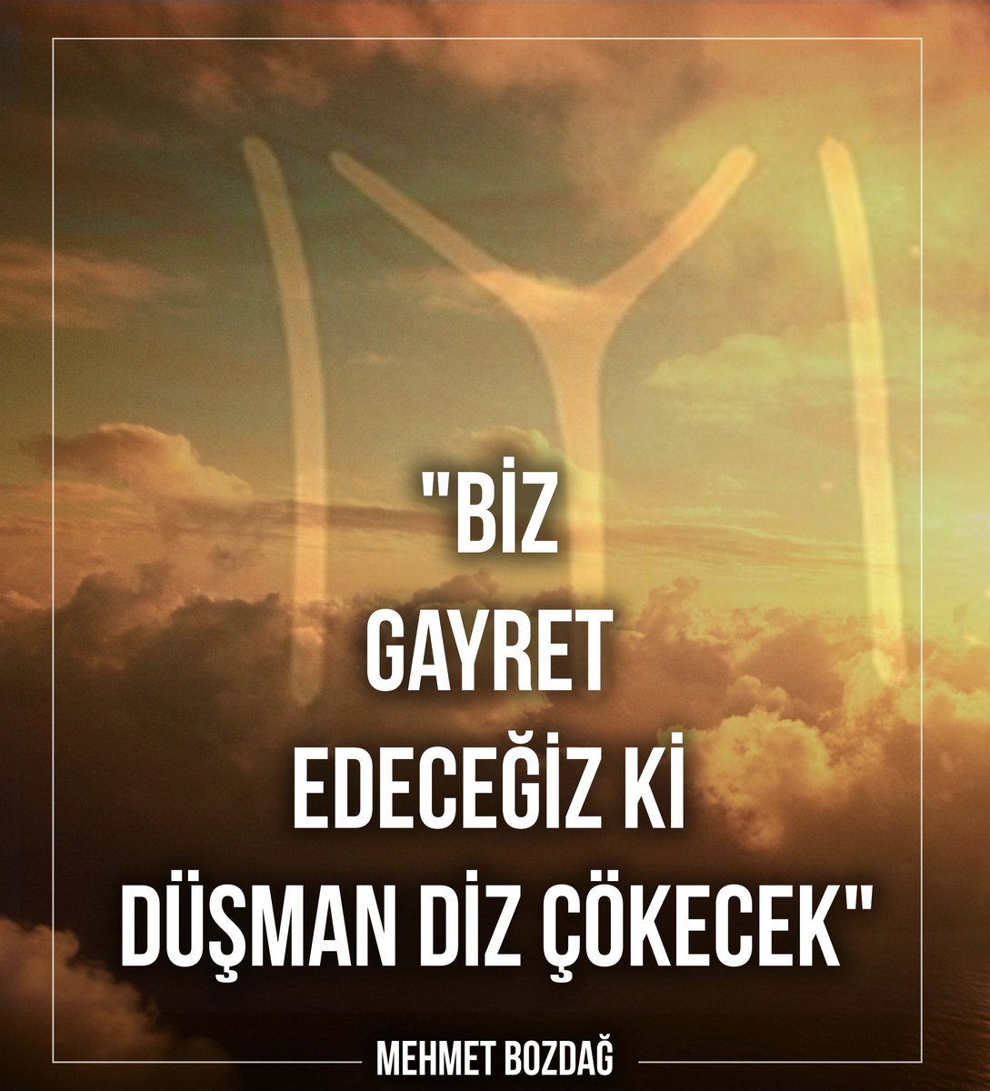 Biz gayret edeceğiz ki düşman diz çökecek.