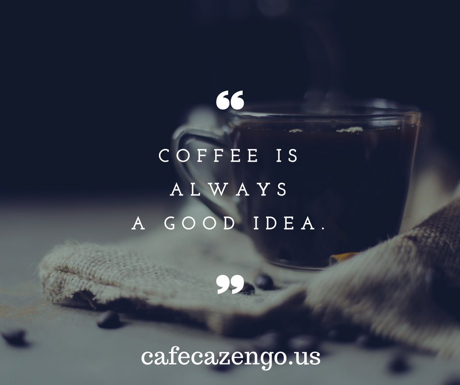 cafecazengousa's tweet image. "Coffee is always a good idea." #coffeelovers #coffeeaddiction