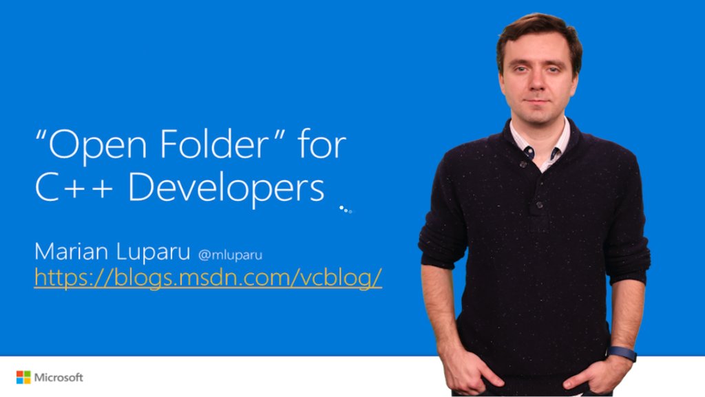 #MSFTConnect Session On Demand: Open Folder for C++ Developers, https://channel9.msdn.com/Events/Connect/2016/120 #CPP