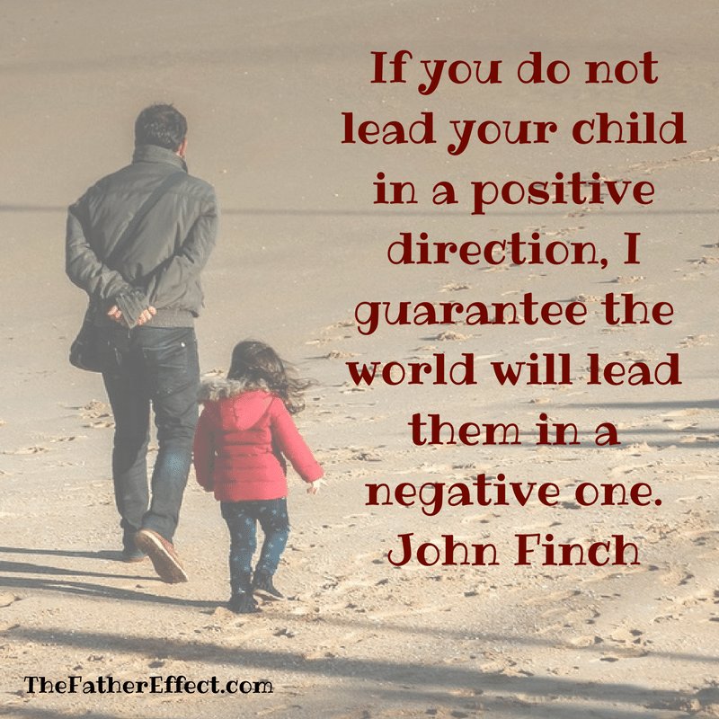 If u do not lead ur child in a positive direction, I guarantee the world will lead them in a negative 1. #TheFatherEffect