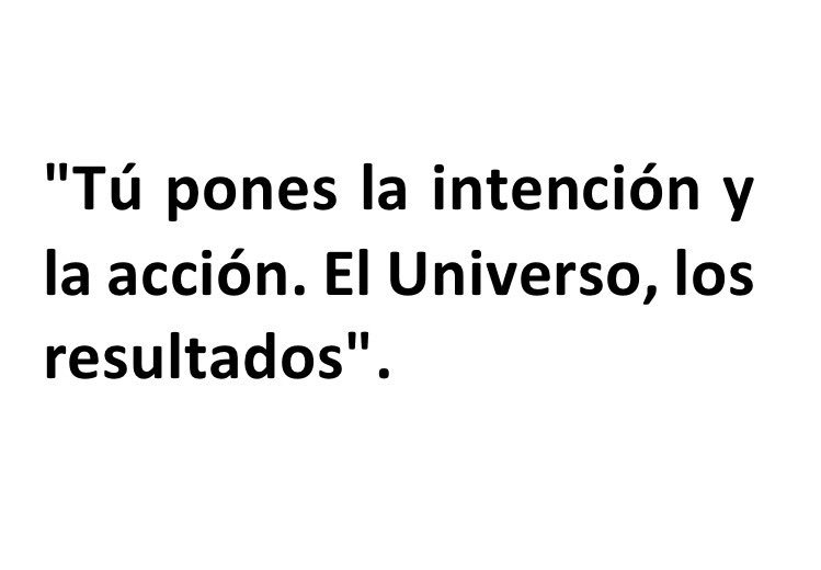 WaldoCasal's tweet photo. "Tú pones la intención y la acción. El Universo, los resultados". https://t.co/njwWox3qdu