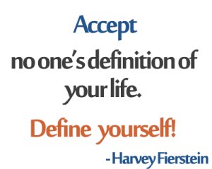 #Accept no one's definition of your life; define yourself. #Just2Choices