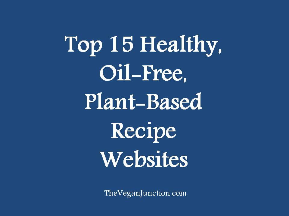 Top 15 Healthy, Oil-Free, Plant-Based Recipe Websites theveganjunction.com/top-15-healthy…