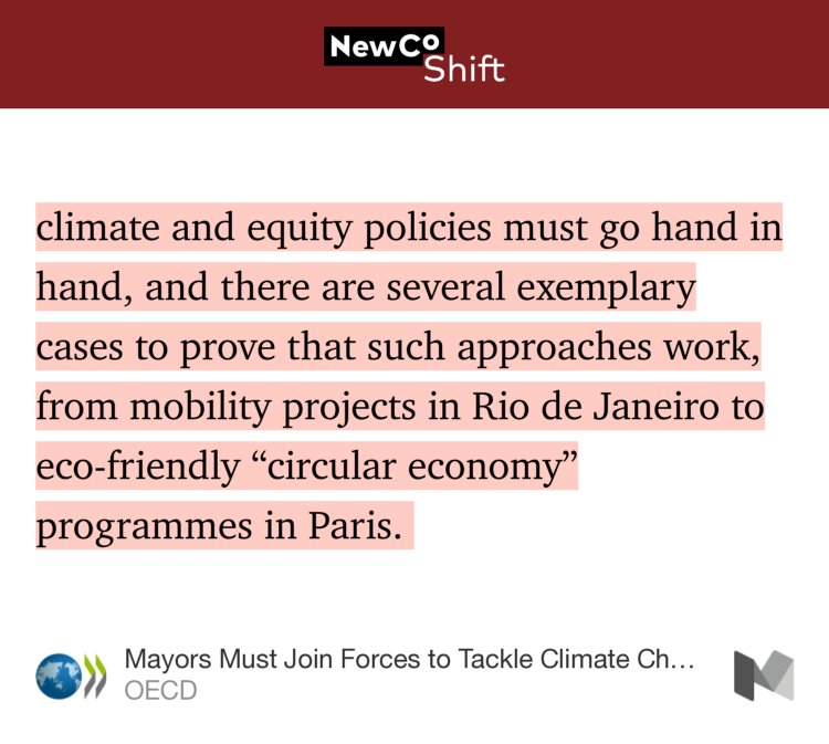 “…climate and equity policies must go hand in hand, and there are several exemplary cases to prove that such approaches work, from mobility projects in Rio de Janeiro to eco-friendly ‘circular economy’ programmes in Paris.…” from “Mayors Must Join Forces to Tackle Climate Change and Rising Inequalities Simultaneously” by OECD.