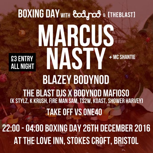 bodynod's tweet photo. Bristol!

Boxing Day madness with Bodynod &amp; The Blast at The Love Inn.

Marcus Nasty &amp; Mc Shantie.

£3 all night! https://t.co/AuPoYOuQdI