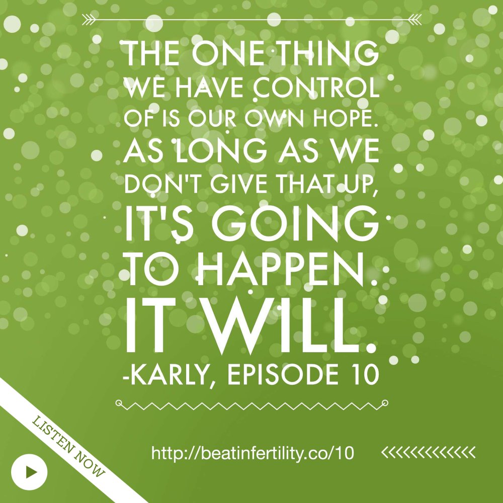 infertilityshow's tweet photo. "The one thing we have control of is our own hope." - Karly https://t.co/CkbcqRjWb6 #infertility https://t.co/hIYrrM0yCp