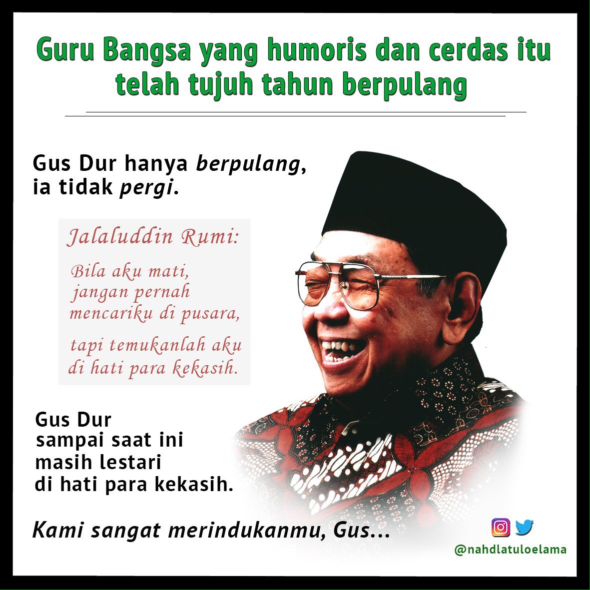 nahdlatululama's tweet photo. Jalaluddin Rumi: Bila aku mati, jangan pernah mencariku di pusara, tapi temukanlah aku di hati para kekasih. #HaulGusDur https://t.co/oE16VkqYBd