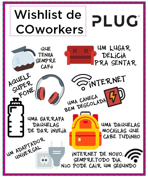 Plugco_'s tweet photo. E aí você que tem esta #vidadecoworking, sua wishlist está completa? https://t.co/PREREZd8wN