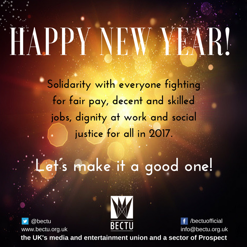 bectu's tweet photo. Happy New Year from @BECTU! Sending solidarity to everyone fighting for fair pay, decent jobs, dignity at work &amp; social justice in 2017! https://t.co/qdu5jUA1GZ