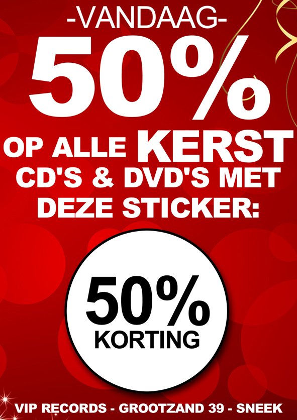 Vandaag: 50% KORTING op alle Kerst CD's &amp; Dvd's met de speciale '50% KORTING' STICKER bij Vip Records, Grootzand 39 in Sneek <a href="/vipsneek/">Vip Records</a>