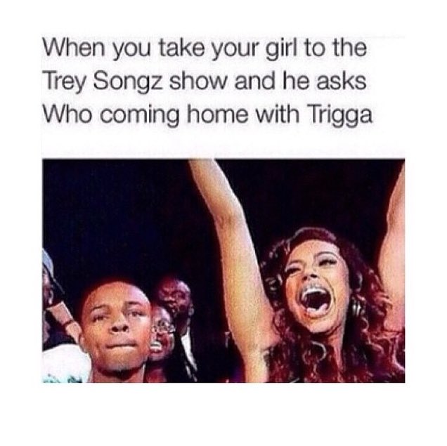 Mscharlienaomi (Ig) On Twitter: ""Which One Of Y�all Coming Home With # Trigga? Aye Girl" 😂 This Is Every Concert, I�m Sure #Yuuup  😂#Treysongzisbae #Mrstealyourgirl Https://T.co/Lpclkmxa6Y" / Twitter Mscharlienaomi (Ig) On Twitter: ""Which One Of Y�all Coming Home With # Trigga? Aye Girl" 😂 This Is Every Concert, I�m Sure #Yuuup  😂#Treysongzisbae #Mrstealyourgirl Https://T.co/Lpclkmxa6Y" / Twitter
