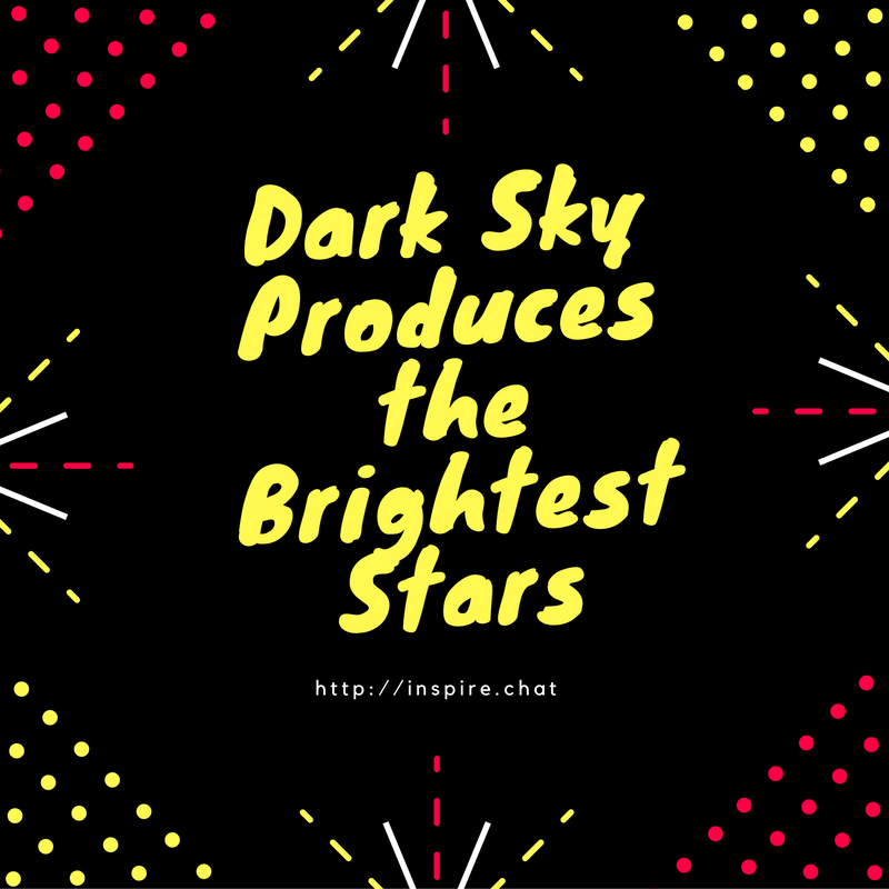 InspireChatApp's tweet photo. Dark sky produces the brightest stars. https://t.co/yVbH0i9uAK  #believe #passion #keepGoing #stayStrong #lifeFullestDieEmpty #doMore #fight https://t.co/RS2Hxlljph