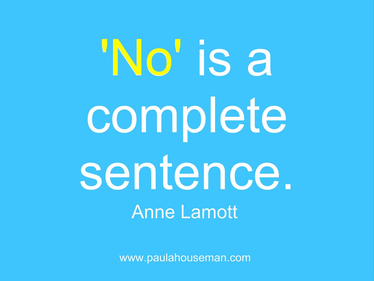 PaulaHouseman's tweet image. "'No' is a complete sentence." Celebrate it! #quoteoftheday #quote #empowerment #empower