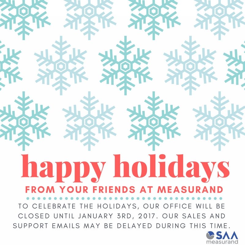 Happy Holidays from all of us Measurand! For urgent issues, please contact us via email at measurand.com. See you in 2017!
