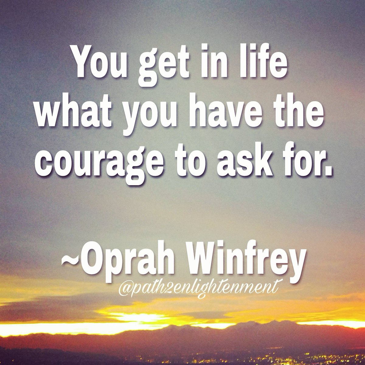 path2lightnment's tweet photo. You get in life what you have the courage to ask for. @Oprah #quote #mondaymotivation https://t.co/8eVulvHLOi