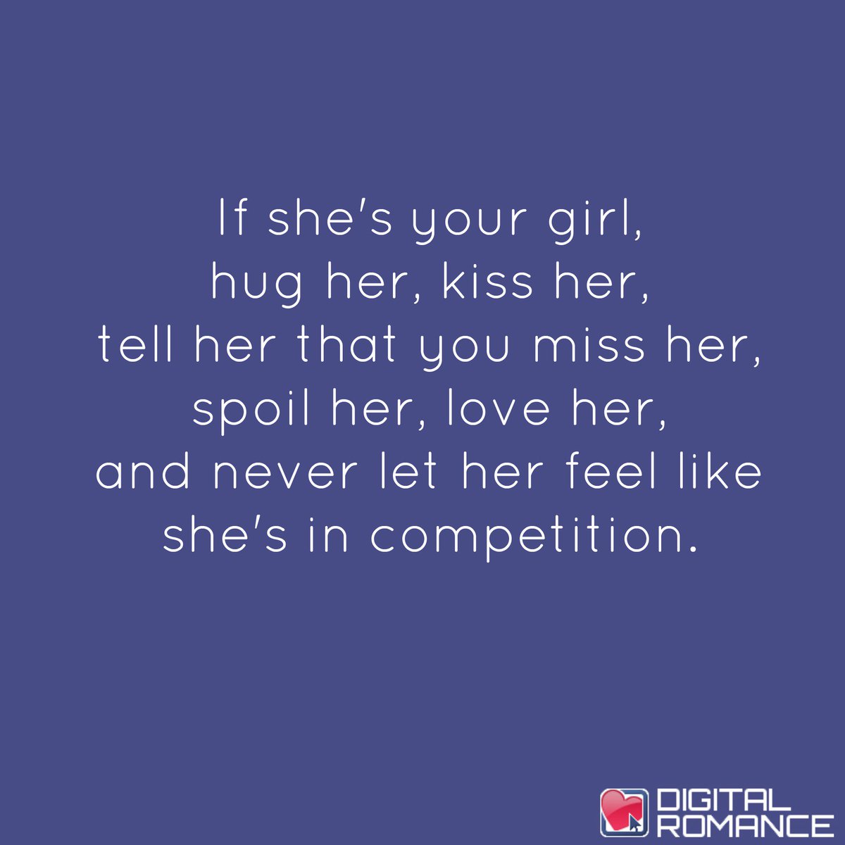 Digital Romance Inc on Twitter "If she s your girl hug her kiss her tell her that you miss her spoil her love her and never let her love quotes