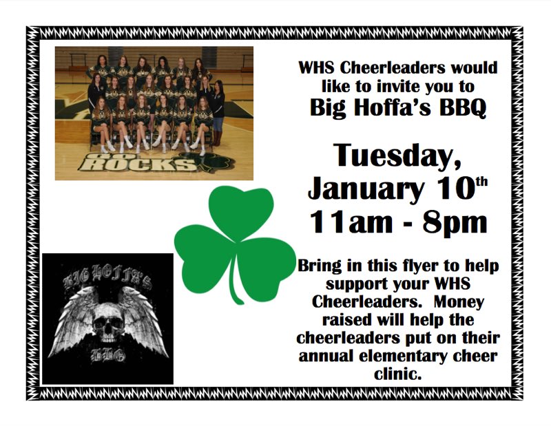 January 10th come to Big Hoffa's from 11am-8pm and help support your WHS Cheerleaders. Just bring or show this flyer when you order