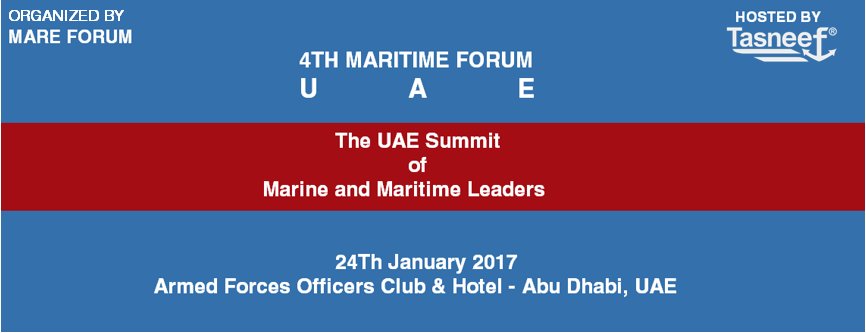 4th UAE Maritime Forum, The UAE Summit of Marine and Maritime Leaders - Register Now:  abudhabi2017.mareforum.com