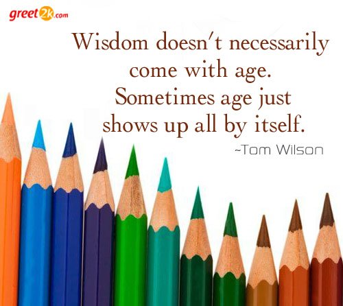 greet2k's tweet photo. Wisdom doesn't necessarily come with age. Sometimes age just shows up all by itself #BirthdayQuotes #Birthday https://t.co/YvDTtpu56P https://t.co/7qBinjgcUC
