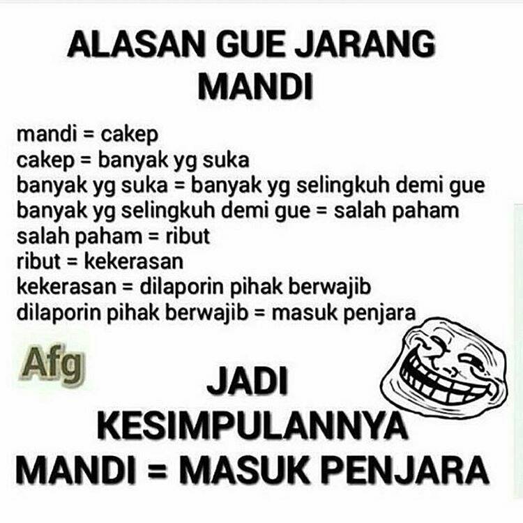 Alasan gue jarang mandi.
