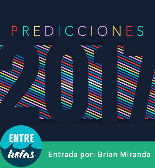 matias_manati's tweet photo. ¡Échate un clavado y descubre las "5 Predicciones de video para 2017"! con la nueva entrada del #BlogEntreHolas https://t.co/0thtLSg2jO https://t.co/GLqLdHO4Uz