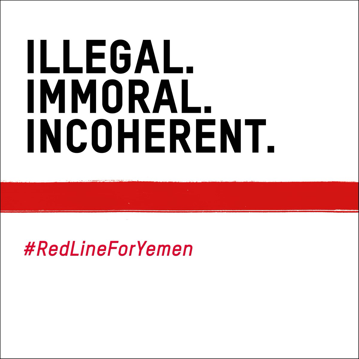 "Illegal. Immoral. Incoherent. #RedLineForYemen" with a thick red line across the image