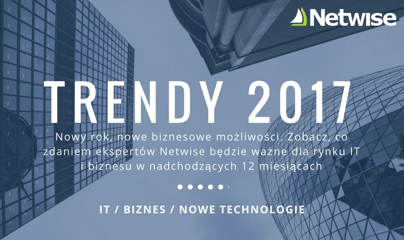 NetwisePL's tweet photo. Eksperci #NetwisePL prezentują #Trendy 2017 w IT i biznesie https://t.co/1nQTymdQhl #biznes #firma https://t.co/4P2SyK5KVY