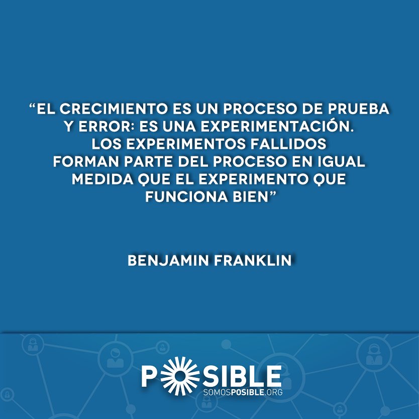 2/2 "Los experimentos fallidos forman parte del proceso en igual medida que el experimento que funciona bien." - Benjamin Franklin