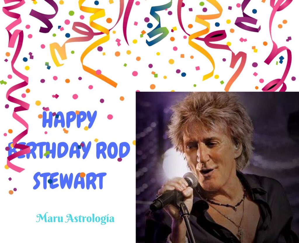 HAPPY BIRTHDAY ROD STEWART!!!!   