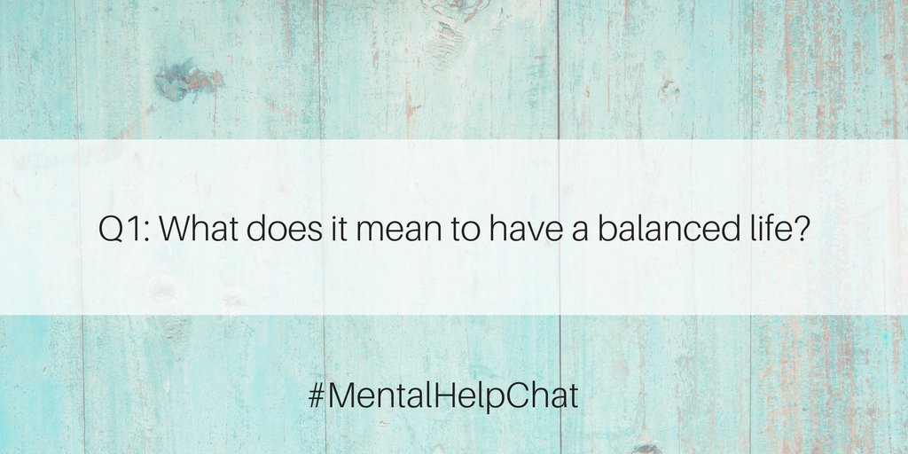 MentalHelpNet's tweet photo. Q1: What does it mean to have a balanced life? #MentalHelpChat https://t.co/D6dAw9apNV