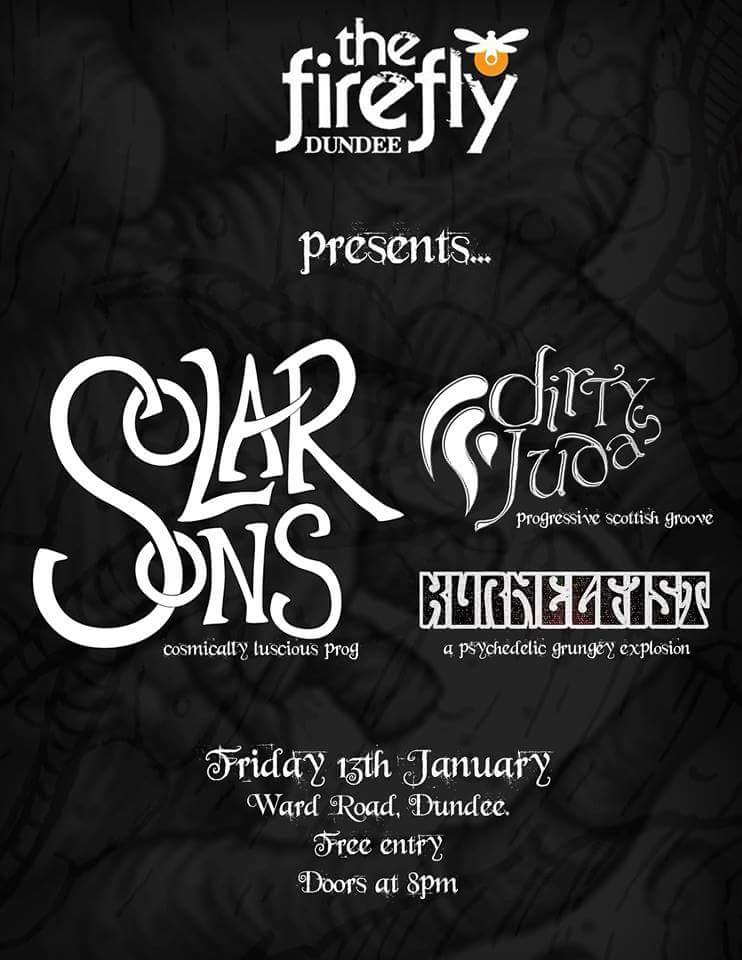 Kurnel Fist, Dirty Judas &amp; Solar Sons! Tomorrow (Fri 13th) @ The Firefly, Dundee!