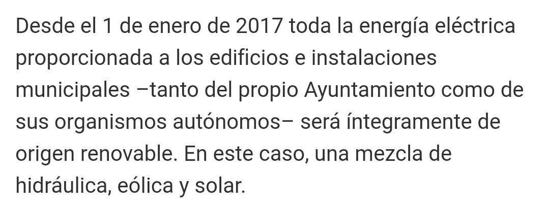 Desde el 1 de enero de 2017 toda la energía eléctrica proporcionada a los edificios e instalaciones municipales –tanto del propio Ayuntamiento como de sus organismos autónomos– será íntegramente de origen renovable. En este caso, una mezcla de hidráulica, eólica y solar.