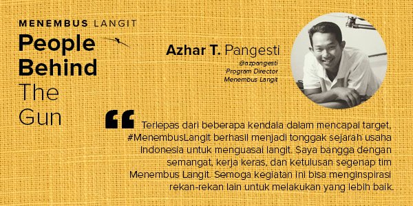 #MenembusLangit People Behind The Gun: Program Director Menembus Langit - Azhar T. Pangesti.