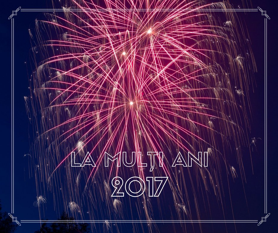 LA MULŢI ANI, 2017! 🎉🎈 
Să aveţi parte de un an exceptional, care să fie cu mult peste cel anterior!