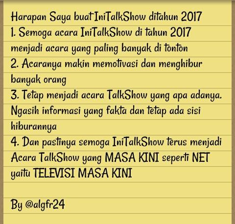 algfr24's tweet photo. @Ini_Talkshow karena gak cukup nulis di tweet,  ini adalah Harapan saya buat IniTalkShow di tahun 2017 #IniTalkShowAwards2017 https://t.co/7SJNs7IDEp