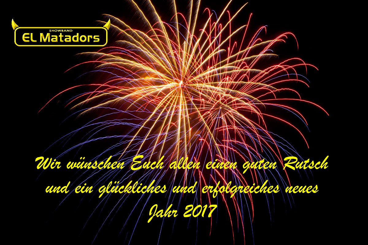 Elmatadorslive's tweet photo. Wir wünschen Euch allen einen guten Rutsch und ein glückliches und erfolgreiches Jahr 2017
 Eure El Matadors
 https://t.co/9hZdkrUOyS https://t.co/DAnCYH8gKq