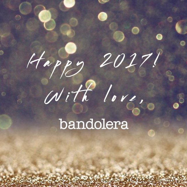 Time to sparkle! Team Bandolera wishes you a very nice evening with your beloved ones. Let's make a great 2017 together. Thank you all!