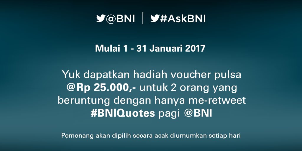 Yuk ikutan surprise retweet #BNIQuotes berhadiah pulsa masing-masing @ Rp 25.000 untuk 2 org pemenang setiap harinya