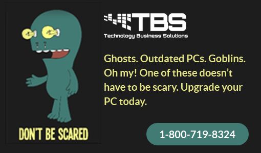 TBSNetworks's tweet image. Ghosts. Outdated PCs. Goblins. Oh my! One of these doesn’t have to be scary. Upgrade your PC today. #HelpDeskService #NetworkingSupport