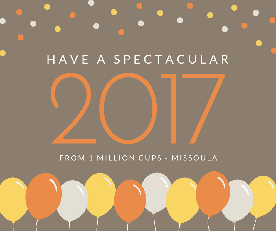 1MillionCupsMSO's tweet photo. Welcome, 2017! We wish each of you an exciting, challenging and life-changing new year! #1MCMSO https://t.co/HvGqlbgaKS