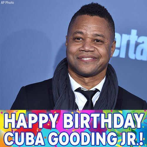 Show me the birthday! Happy Birthday to Oscar-winning actor Cuba Gooding Jr., who turns 49 today. 