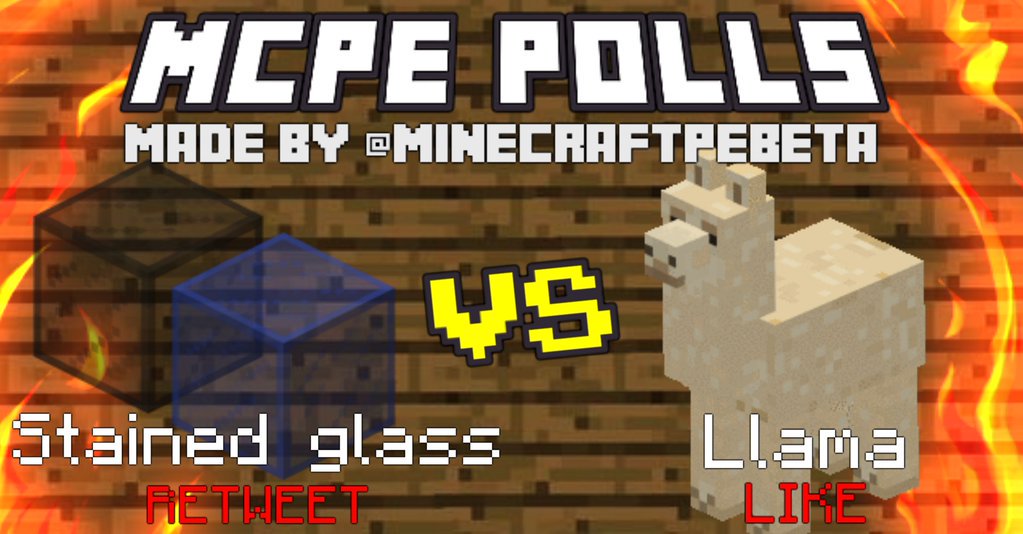 MinecraftPEBeta's tweet photo. MCPE POLLS

What do you want to get added first to #MCPE?
- RETWEET = Stained glass
- LIKE = Llama https://t.co/iPzRvT02ac
